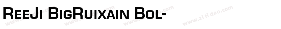 ReeJi BigRuixain Bol字体转换